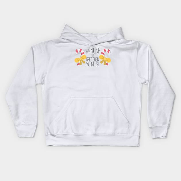 None For Gretchen Wieners! Kids Hoodie by imlying